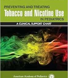 Preventing and Treating Tobacco and Nicotine Use in Pediatrics: A Clinical Support Chart First Edition