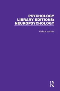 Psychology Library Editions: Neuropsychology First Edition