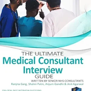 The Ultimate Medical Consultant Interview Guide: Over 180 Interview Questions 3rd Edition