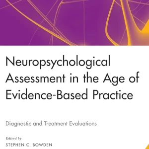 Neuropsychological Assessment In The Age Of Evidence-Based Practice : Diagnostic and Treatment Evaluations