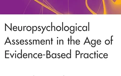 Neuropsychological Assessment In The Age Of Evidence-Based Practice : Diagnostic and Treatment Evaluations