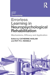 Errorless Learning in Neuropsychological Rehabilitation: Mechanisms, Efficacy and Application First Edition