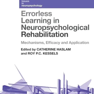 Errorless Learning in Neuropsychological Rehabilitation: Mechanisms, Efficacy and Application First Edition