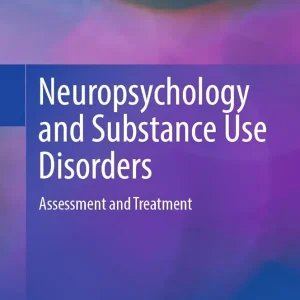 Neuropsychology and Substance Use Disorders: Assessment and Treatment