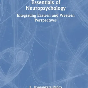 Essentials of Neuropsychology: Integrating Eastern and Western Perspectives First Edition