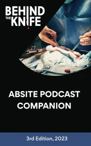 Behind the Knife – ABSITE Podcast Companion: 3rd Edition