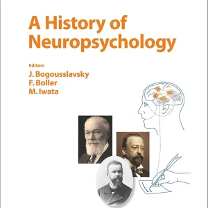 A History of Neuropsychology First Edition
