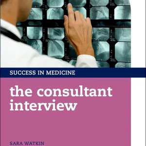 The Consultant Interview (Success in Medicine) 1st Edition