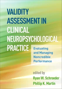 Validity Assessment in Clinical Neuropsychological Practice: Evaluating and Managing Noncredible Performance First Edition