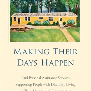 Making Their Days Happen: Paid Personal Assistance Services Supporting People with Disability Living in Their Homes and Communities