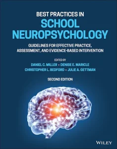 Best Practices in School Neuropsychology: Guidelines for Effective Practice, Assessment, and Evidence-Based Intervention Second Edition