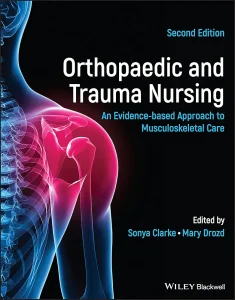 Orthopaedic and Trauma Nursing: An Evidence-based Approach to Musculoskeletal Care Second Edition