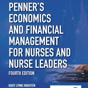 Penner’s Economics and Financial Management for Nurses and Nurse Leaders 4th Edition
