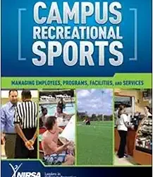 Campus Recreational Sports: Managing Employees, Programs, Facilities, and Services First Edition