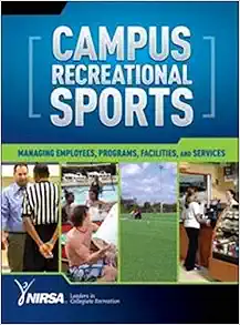 Campus Recreational Sports: Managing Employees, Programs, Facilities, and Services First Edition
