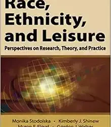 Race, Ethnicity, and Leisure: Perspectives on Research, Theory, and Practice First Edition