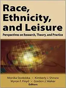 Race, Ethnicity, and Leisure: Perspectives on Research, Theory, and Practice First Edition