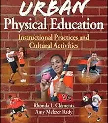 Urban Physical Education: Instructional Practices and Cultural Activities First Edition