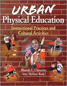 Urban Physical Education: Instructional Practices and Cultural Activities First Edition