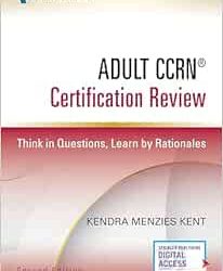 Adult CCRN® Certification Review : Think in Questions, Learn by Rationales – 2nd Edition