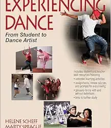 Experiencing Dance: From Student to Dance Artist Second Edition
