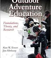 Outdoor Adventure Education: Foundations, Theory, and Research First Edition