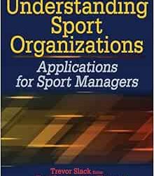 Understanding Sport Organizations: Applications for Sport Managers