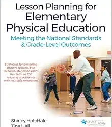 Lesson Planning for Elementary Physical Education: Meeting the National Standards & Grade-Level Outcomes  First Edition