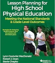 Lesson Planning for High School Physical Education: Meeting the National Standards & Grade-Level Outcomes First Edition