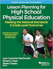 Lesson Planning for High School Physical Education: Meeting the National Standards & Grade-Level Outcomes First Edition