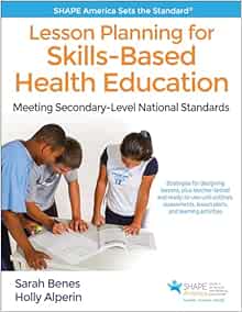Lesson Planning for Skills-Based Health Education: Meeting Secondary-Level National Standards First Edition