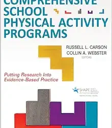 Comprehensive School Physical Activity Programs: Putting Research into Evidence-Based Practice First Edition