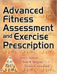 Advanced Fitness Assessment and Exercise Prescription Eighth Edition