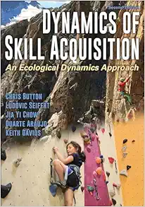 Dynamics of Skill Acquisition: An Ecological Dynamics Approach Second Edition