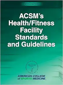 ACSM’s Health/Fitness Facility Standards and Guidelines Fifth Edition