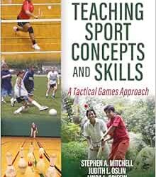 Teaching Sport Concepts and Skills: A Tactical Games Approach Fourth Edition