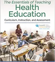 The Essentials of Teaching Health Education: Curriculum, Instruction, and Assessment Second Edition