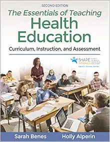 The Essentials of Teaching Health Education: Curriculum, Instruction, and Assessment Second Edition
