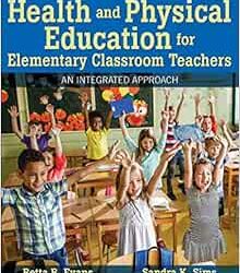 Health and Physical Education for Elementary Classroom Teachers: An Integrated Approach Second Edition