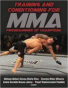 Training and Conditioning for MMA: Programming of Champions First Edition