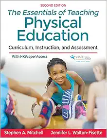 The Essentials of Teaching Physical Education: Curriculum, Instruction, and Assessment Second Edition