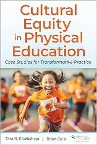 Cultural Equity in Physical Education: Case Studies for Transformative Practice First Edition