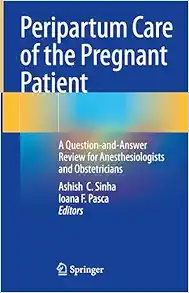 Peripartum Care of the Pregnant Patient: A Question-and-Answer Review for Anesthesiologists and Obstetricians