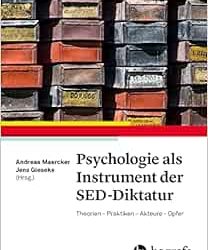 Psychologie als Instrument der SED-Diktatur: Theorien – Praktiken – Akteure – Opfer