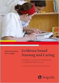 Evidence based Nursing and Caring: Methoden und Ethik der Pflegepraxis und Versorgungsforschung – Vertrauensbildende Entzauberung der „Wissenschaft“