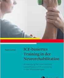 ICF-Basiertes Training in der Neurorehabilitation: Anwendung der International Classification of Functioning in der Physiotherapie