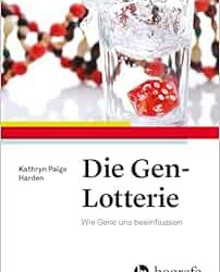 Die Gen-Lotterie: Wie Gene uns Beeinflussen First Edition