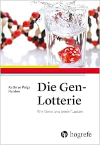 Die Gen-Lotterie: Wie Gene uns Beeinflussen First Edition