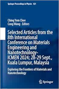 978-9819636235-9789819636242 Proceedings of the 7th International Conference on Materials Engineering and Nanotechnology 2024 Edition