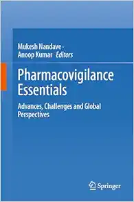 Pharmacovigilance Essentials: Advances, Challenges and Global Perspectives 2024 Edition